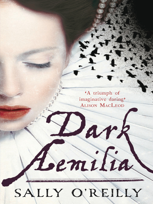 Title details for Dark Aemilia by Sally O'Reilly - Available